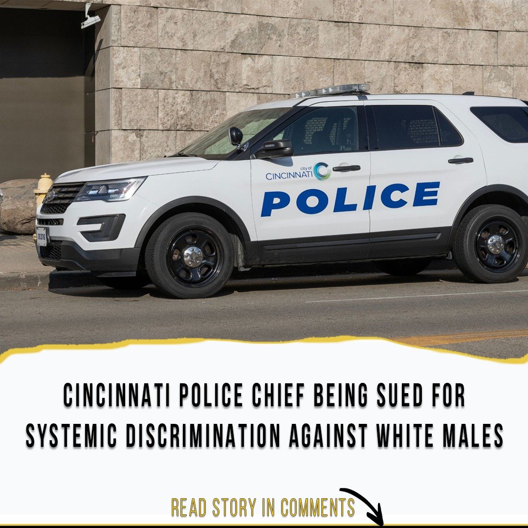 Cincinnati Police Chief Being Sued for Systemic Discrimination Against White Males [WATCH]